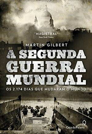 A Segunda Guerra Mundial: Os 2.174 dias que mudaram o mundo by Martin Gilbert