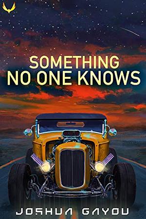 Something No One Knows: A Time Travel Sci-Fi Mystery by Joshua Gayou