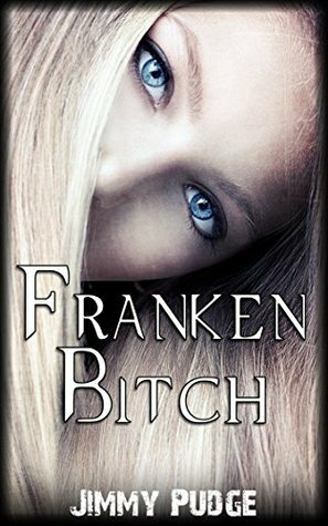 Franken Bitch by Jimmy Pudge