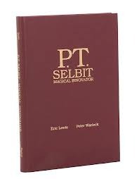 P.T. Selbit: Magical Innovator (Magical Pro Files) by Eric C. Lewis, Mike Caveney, Peter Warlock