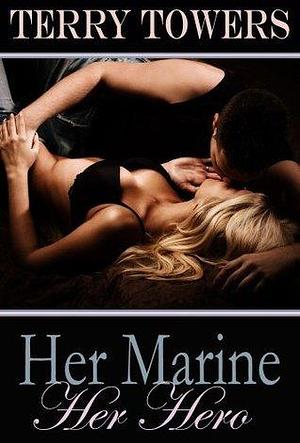 Her marine, her hero by Terry Towers, Terry Towers