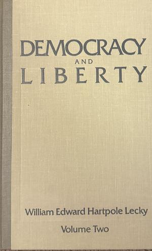 Democracy and Liberty, Volume 2 by William Edward Hartpole Lecky