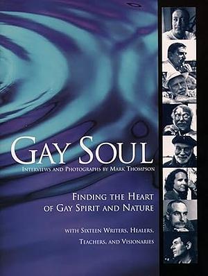 Gay Soul: Finding the Heart of Gay Spirit and Nature by Mark Thomson