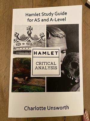 Hamlet Study Guide for AS and A-Level by Charlotte Unsworth
