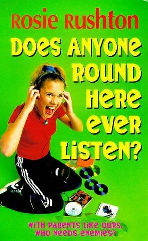 Does Anyone Round Here Ever Listen? by Rosie Rushton