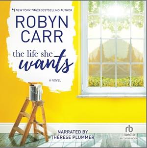 The Life She Wants by Robyn Carr