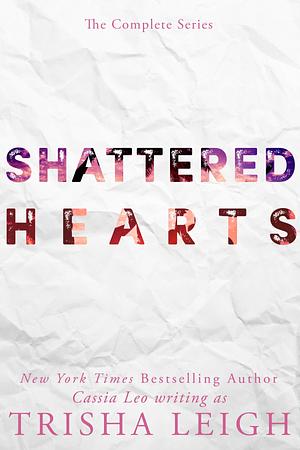 Shattered Hearts: The Complete Series: A Young Adult Coming of Age Romance by Trisha Leigh