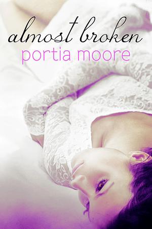 Almost Broken by Portia Moore