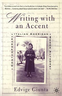 Writing with an Accent: Contemporary Italian American Women Authors by Edvige Giunta