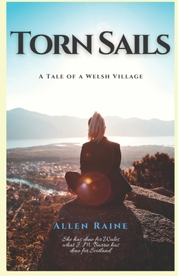 Torn Sails: A Tale of a Welsh Village by Allen Raine