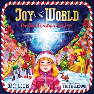 Joy to the World: The Best Christmas Gift Ever (Reason for the Season) by Jack Lewis