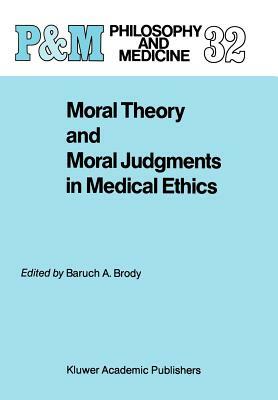 Moral Theory and Moral Judgments in Medical Ethics by 