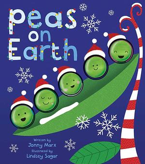 Peas on Earth by Jonny Marx, Lindsey Sagar