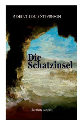 Die Schatzinsel (Illustrierte Ausgabe) by Robert Louis Stevenson