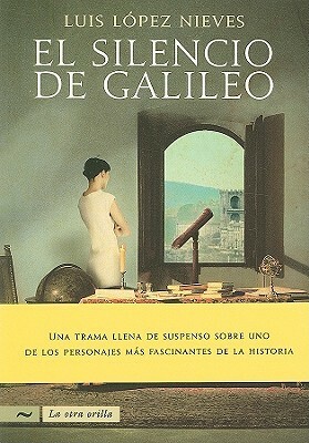 El silencio de Galileo by Luis López Nieves