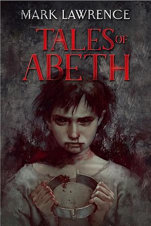 Tales Of Abeth by Mark Lawrence