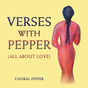 Verses with Pepper: All About Love by Choral Pepper