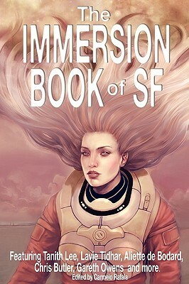 The Immersion Book of SF by Lavie Tidhar, Jason Erik Lundberg, Aliette de Bodard, Tanith Lee, Carmelo Rafala, Chris Butler