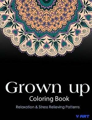 Grown Up Coloring Book: Coloring Books for Adults by V. Art