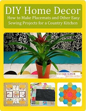 DIY Home Decor: How to Make Placemats and Other Easy Sewing Projects for a Country Kitchen by Prime Publishing