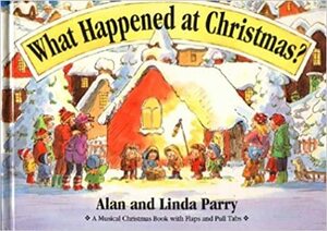 What Happened at Christmas by Linda Parry, Alan Parry
