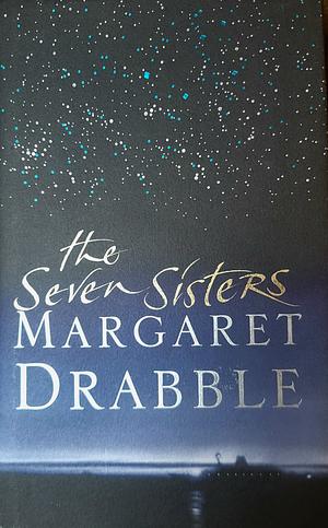 The Seven Sisters by Margaret Drabble