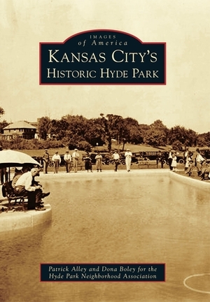 Kansas City's Historic Hyde Park by Dona Boley, Hyde Park Neighborhood Association, Patrick Alley