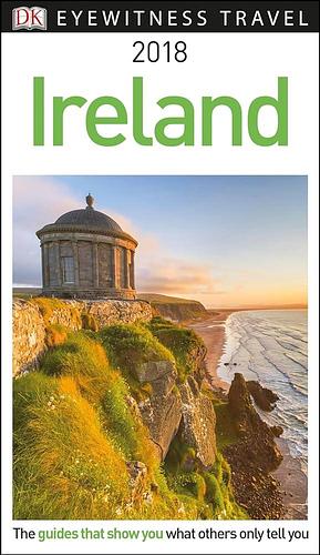 DK Eyewitness Travel Guide Ireland: 2018 by Lisa Gerard-Sharp, Lisa Gerard-Sharp, Tim Perry