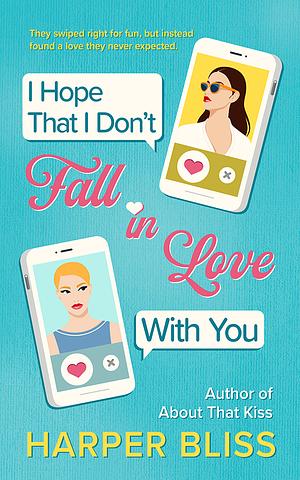 I Hope That I Don't Fall in Love With You by Harper Bliss, Harper Bliss