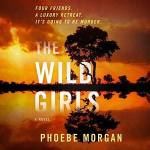 The Wild Girls by Phoebe Morgan