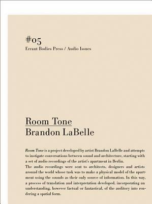 Room Tone by Robin Wilson, Brandon LaBelle, Elena Biserna