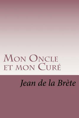 Mon Oncle et mon Cure by Jean De La Brete