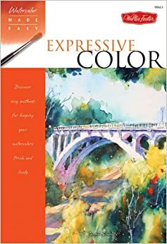 Expressive Color: Discover Easy Methods for Keeping Your Watercolors Fresh and Lively by Joseph Stoddard