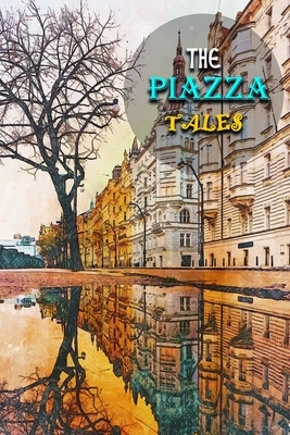 The Piazza Tales: Annotated by Herman Melville