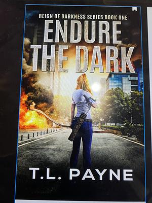 Endure the dark by T.L. Payne
