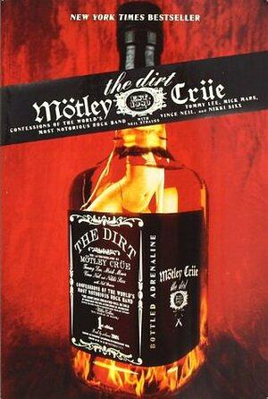 The Dirt Mötley Crüe by Neil Strauss