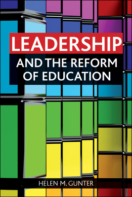 Leadership and the Reform of Education by Helen Gunter
