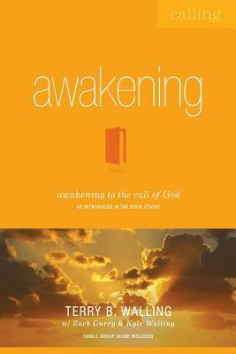 Awakening: Awakening to the Call of God by Terry B. Walling, Zack Curry, Kyle Walling