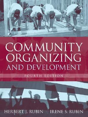 Community Organizing and Development by Herbert J. Rubin, Irene S. Rubin