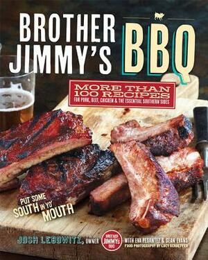 Brother Jimmy's BBQ: More Than 100 Recipes for Pork, Beef, Chicken and the Essential Southern Sides by Eva Pesantez, Josh Lebowitz