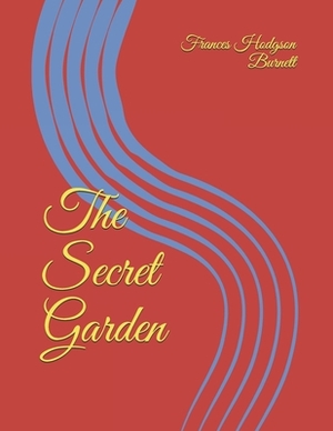 The Secret Garden by Frances Hodgson Burnett