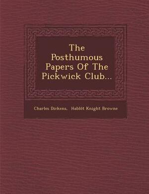 The Posthumous Papers of the Pickwick Club by Charles Dickens