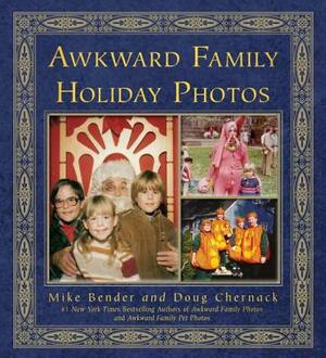 Awkward Family Holiday Photos by Doug Chernack, Mike Bender
