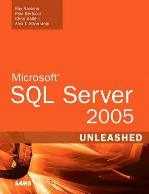 Microsoft SQL Server 2005: Unleashed by Tudor Trufinescu, Alex T. Silverstein, Ray Rankins, Paul Bertucci, John Kane, Chris Gallelli