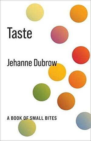 Taste: A Book of Small Bites by Jehanne Dubrow