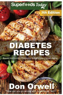 Diabetes Recipes: Over 290 Diabetes Type-2 Quick & Easy Gluten Free Low Cholesterol Whole Foods Diabetic Eating Recipes full of Antioxid by Don Orwell