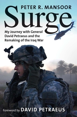 Surge: My Journey with General David Petraeus and the Remaking of the Iraq War by Peter R. Mansoor