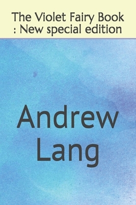 The Violet Fairy Book: New special edition by Andrew Lang