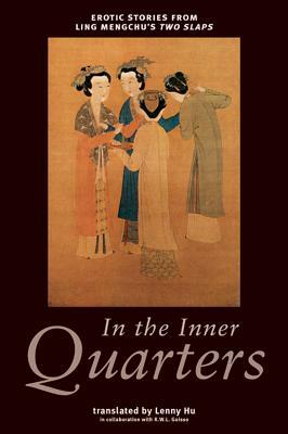 In the Inner Quarters: Erotic Stories from Ling Mengchu's Two Slaps by Ling Mengchu