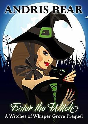 Enter the Witch: A Cozy Paranormal Mystery by Andris Bear, Andris Bear